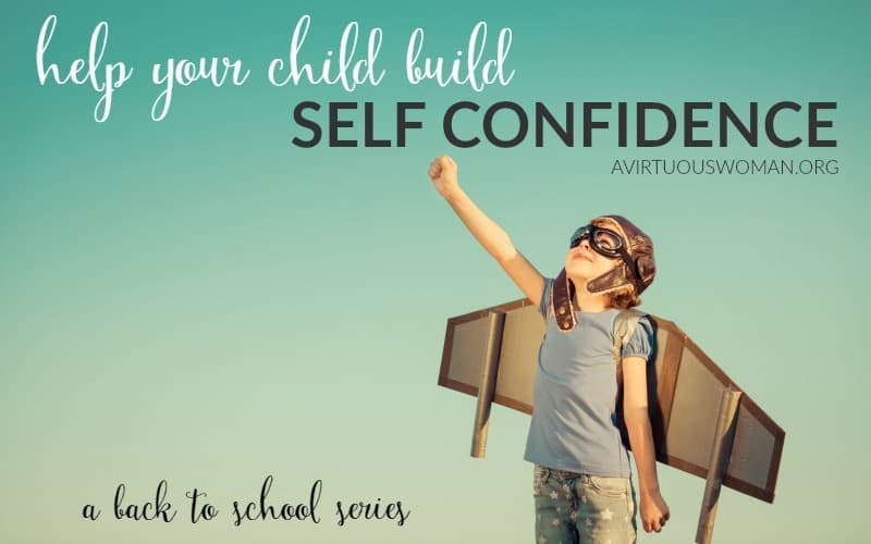 Help Your Child Build Self-Confidence @ AVirtuousWoman.org