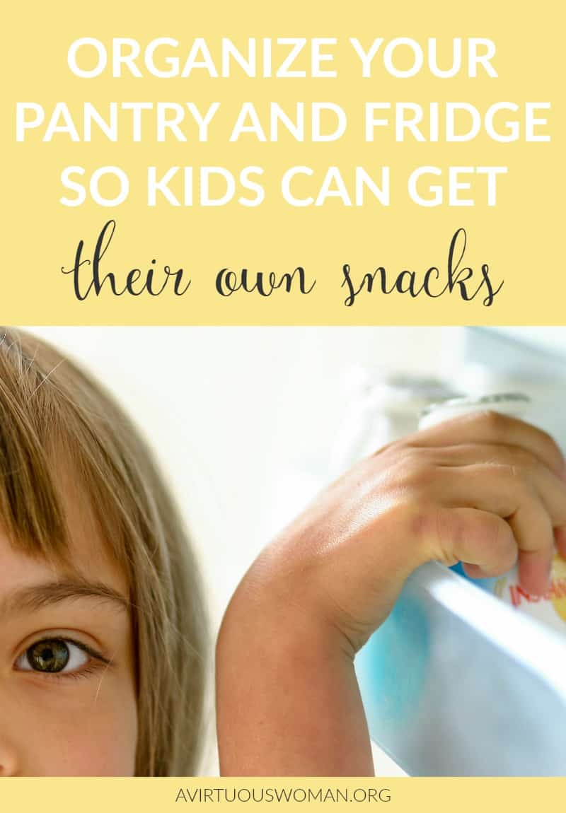 Organize Your Pantry and Fridge so Kids can get Their Own Snacks @ AVirtuousWoman.org