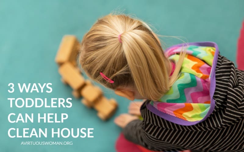 3 Ways Toddlers Can Help Clean the House @ AVirtuousWoman.org