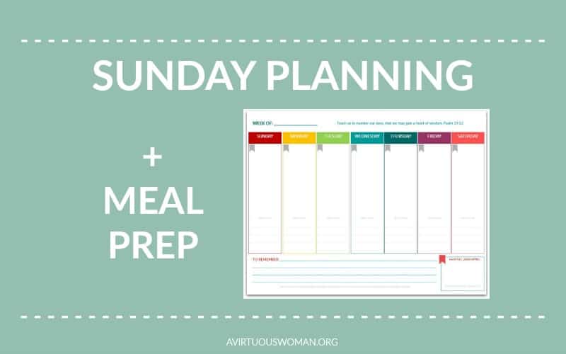 Sunday Planning and Meal Prep @ AVirtuousWoman.org