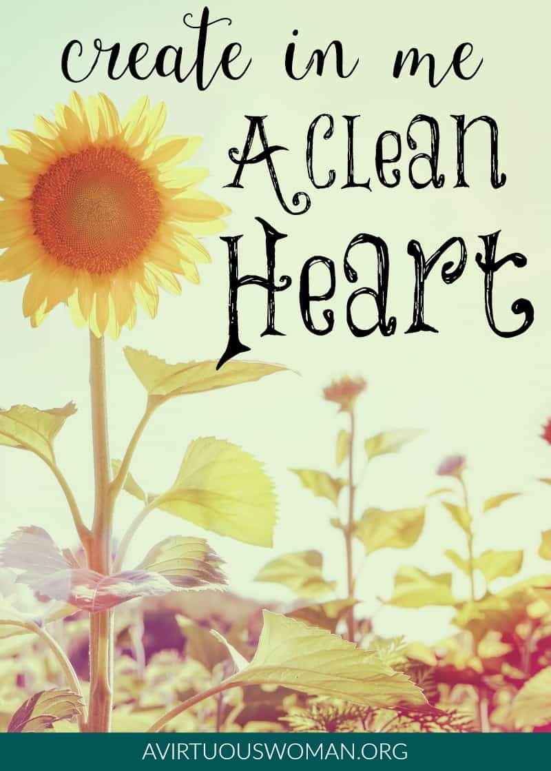 Create in Me a Clean Heart @ AVirtuousWoman.org