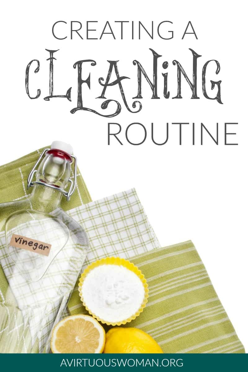 Creating a Cleaning Routine @ AVirtuousWoman.org