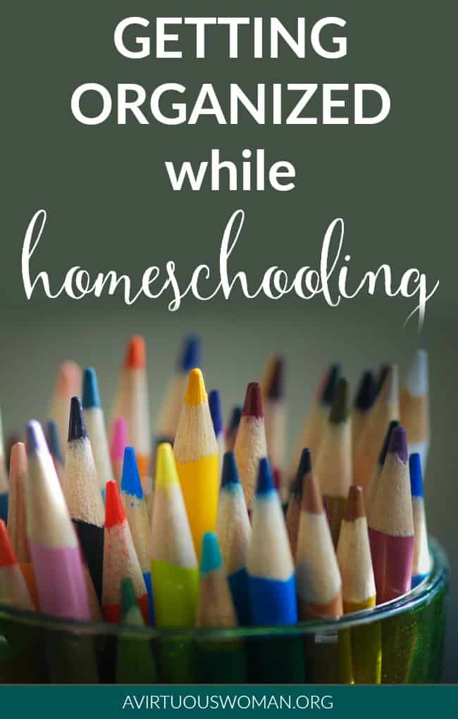 Getting Organized While Homeschooling @ AVirtuousWoman.org
