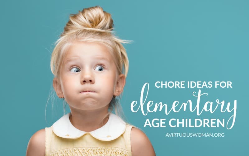 Chores for Elementary Age Children @ AVirtuousWoman.org