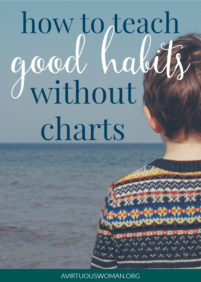 How to Teach Good Habits without Charts @ AVirtuousWoman.org