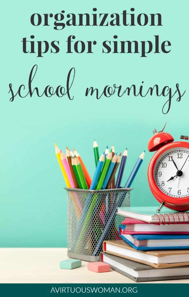 Organization Tips for Simple School Mornings @ AVirtuousWoman.org
