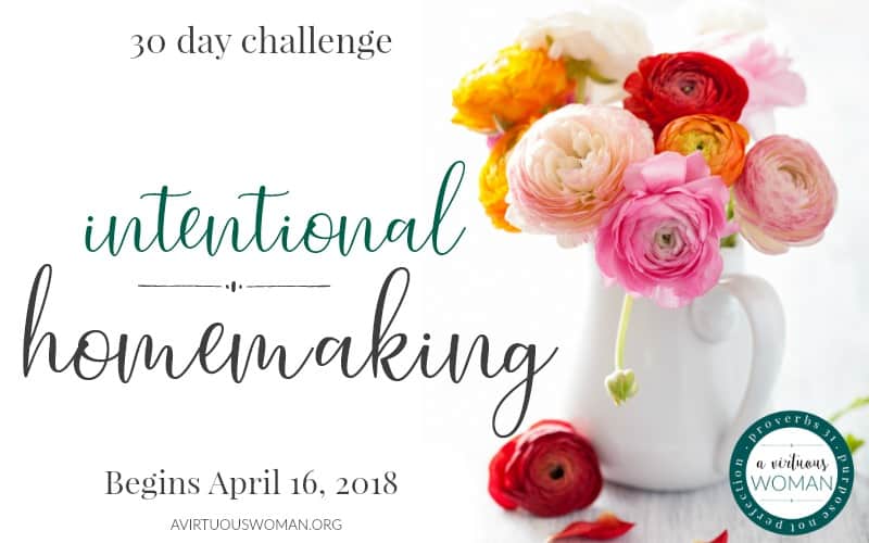 Intentional Homemaking 30 Day Challenge @ AVirtuousWoman.org