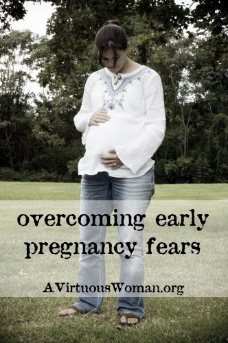 Overcoming Early Pregnancy Fears | A Virtuous Woman