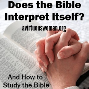 Does the Bible Interpret Itself? @ AVirtuousWoman.org