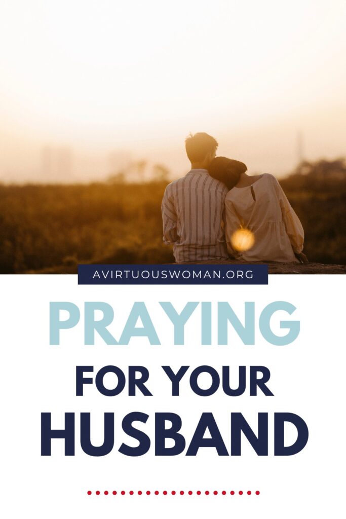 Do you pray for your husband? @ AVirtuousWoman.org