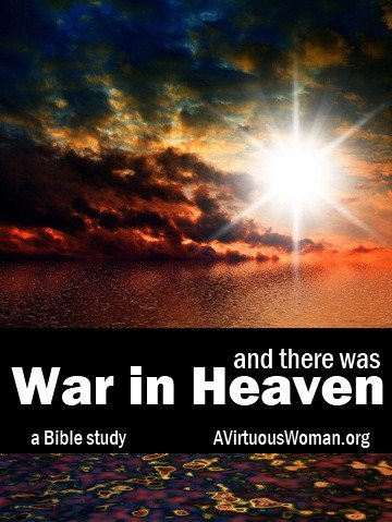 And there was War in Heaven... {Bible Study} | A Virtuous Woman