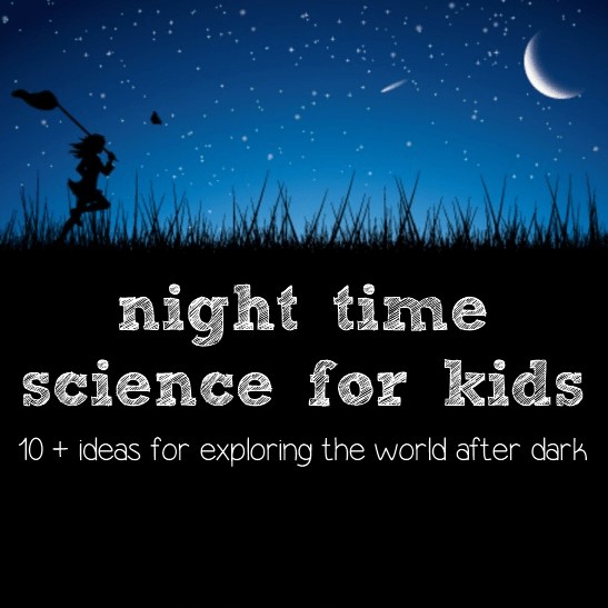 Nighttime Science for Kids @ AVirtuousWoman.org