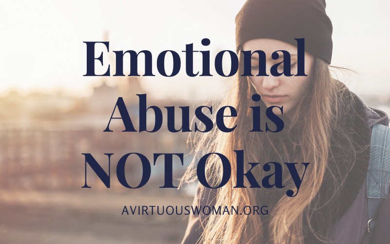 Emotional Abuse is NOT Okay @ AVirtuousWoman.org