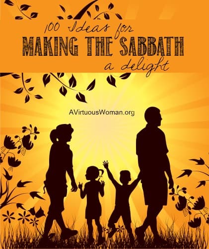 100 Ideas for Making the Sabbath a Delight for Your Family {Free Printable} | A Virtuous Woman #familyworship #worshipideas #sabbath