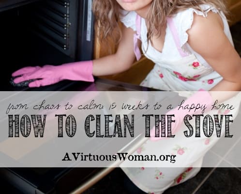 How to Clean the Stove {Free Printables} ! A Virtuous Woman #fromchaostocalm