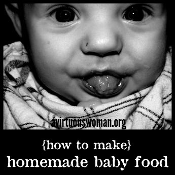 How to Make Homemade Baby Food @ AVirtuousWoman.org