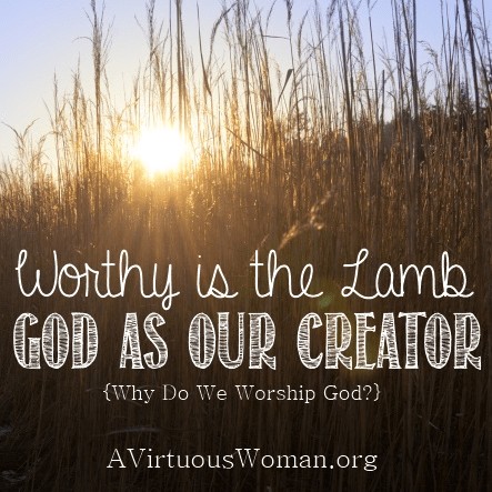 God as Our Creator @ AVirtuousWoman.org