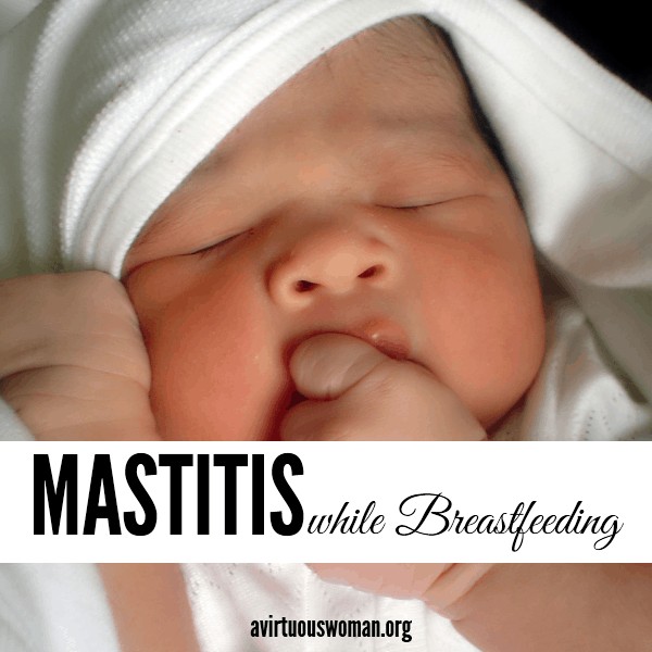 Breastfeeding and Mastitis @ AVirtuousWoman.org