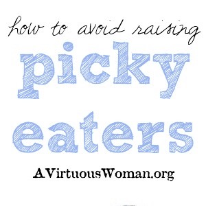 How to Avoid Raising Picky Eaters @ AVirtuousWoman.org
