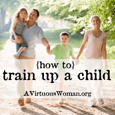 Train Up a Child @ AVirtuousWoman.org