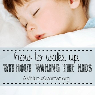 How to Wake Up without Waking the Kids @ AVirtuousWoman.org