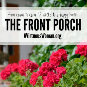 The Front Porch - Day 48 of the From Chaos to Calm Series @ AVirtuousWoman.org
