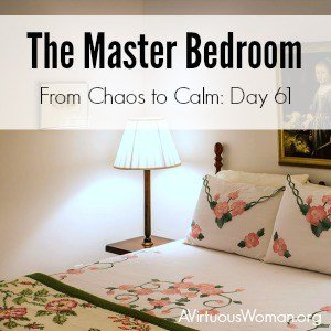The Master Bedroom: Day 61 {From:Chaos to Calm Series} @ AVirtuousWoman.org