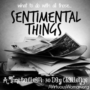 What to do with all those Sentimental Things... @ AVirtuousWoman.org #ATimeToClean #clutter #declutter