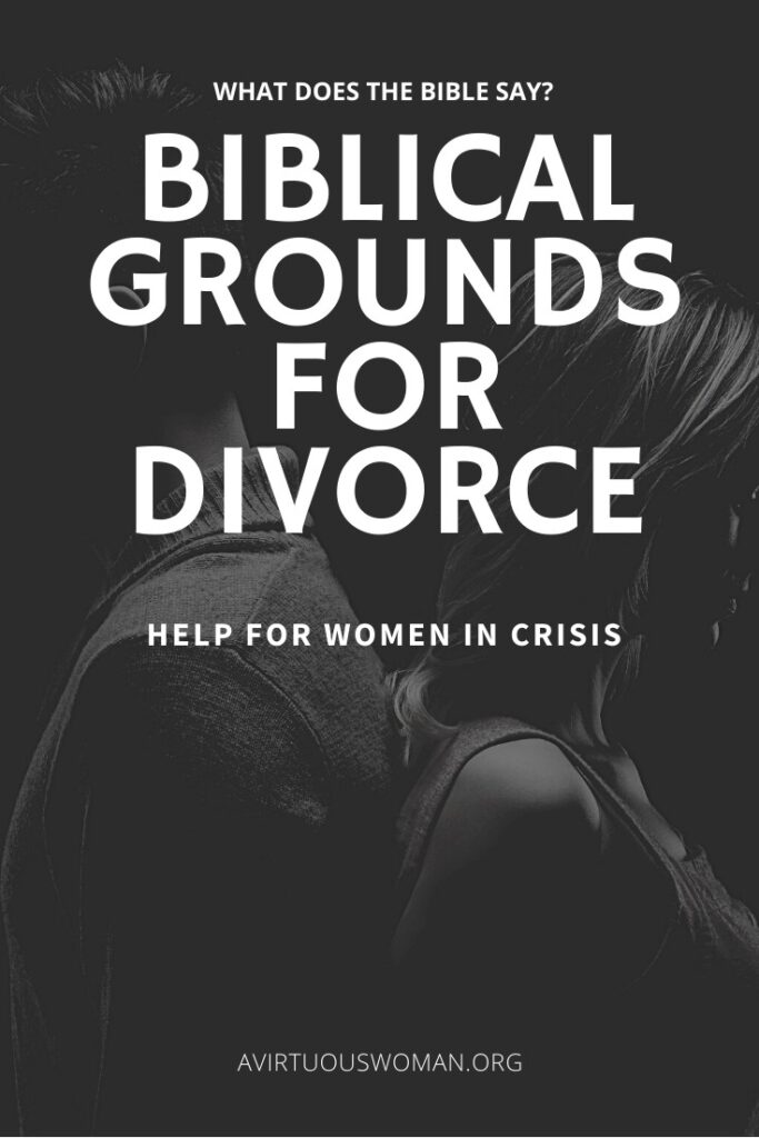 Biblical Grounds for Divorce | What does the Bible Say? @ AVirtuousWoman.org