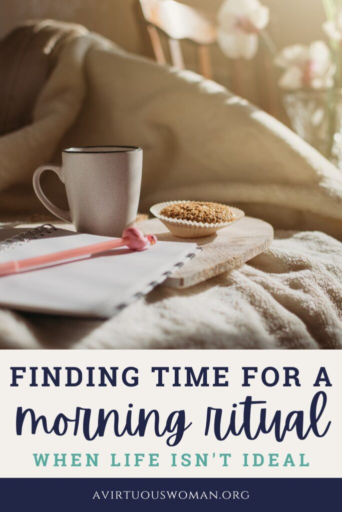 Finding Time for a Morning Ritual @ AVirtuousWoman.org