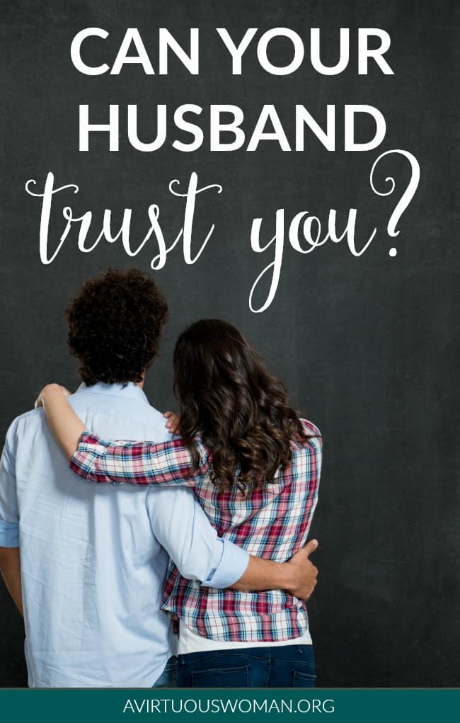 10 Ways to Break Your Husband's Trust @ AVirtuousWoman.org