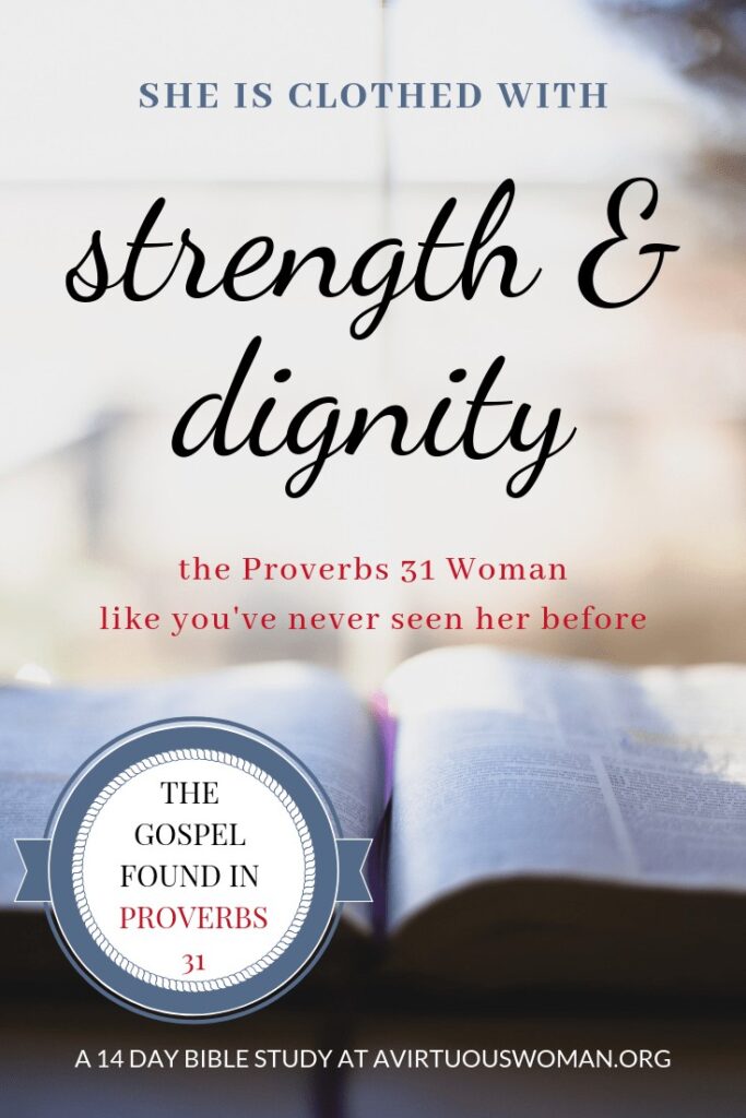 Proverbs 31 Bible Study | She is Clothed in Strength and Dignity @ AVirtuousWoman.org #proverbs31