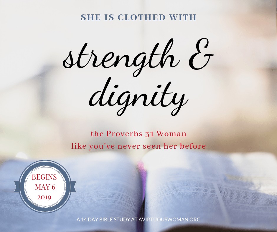Proverbs 31 Bible Study | She is Clothed in Strength and Dignity @ AVirtuousWoman.org #proverbs31