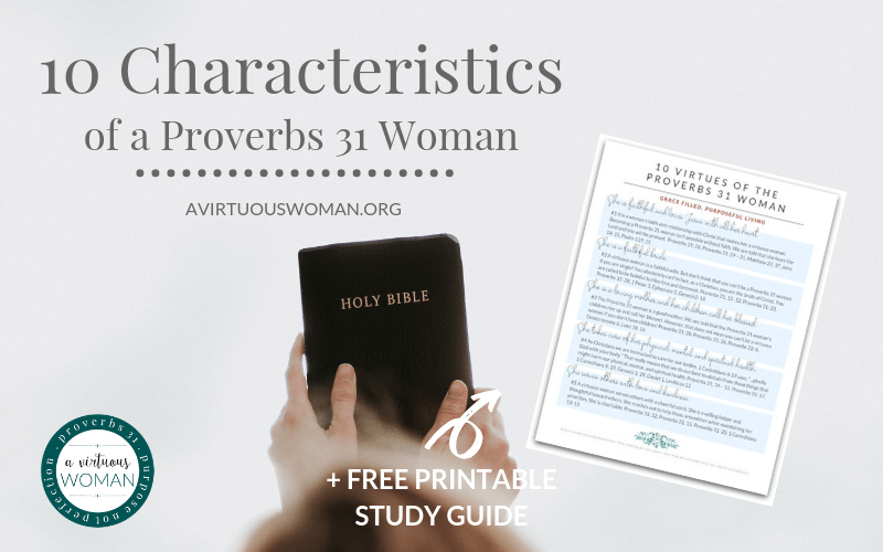 10 Characteristics of the Proverbs 31 Woman @ AVirtuousWoman.org