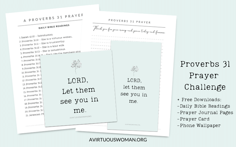 Proverbs 31 Prayer Challenge | Free Downloadable Freebies @ AVirtuousWoman.org