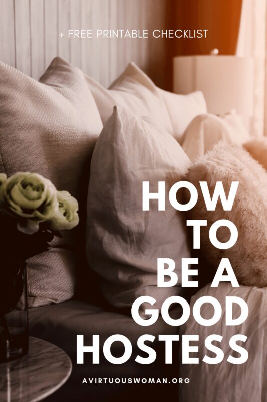 How to Be a Good Hostess @ AVirtuousWoman.org