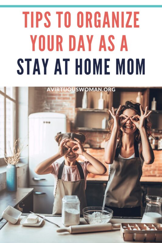 https://avirtuouswoman.org/wp-content/uploads/2020/11/Tips-to-Organize-Your-Day-as-a-Stay-at-Home-Mom1-533x800.jpg