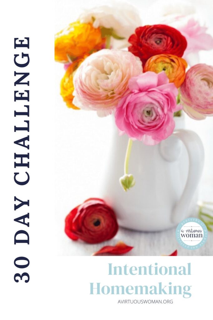 Intentional Homemaking: 30 Day Challenge @ AVirtuousWoman.org