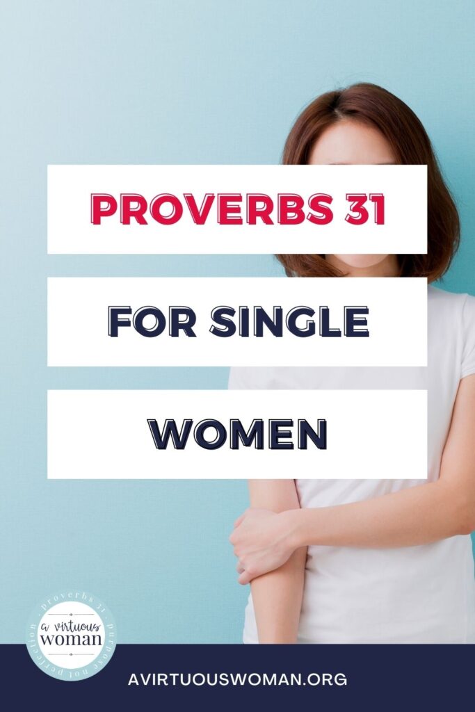 Proverbs 31 for Single Women @ AVirtuousWoman.org