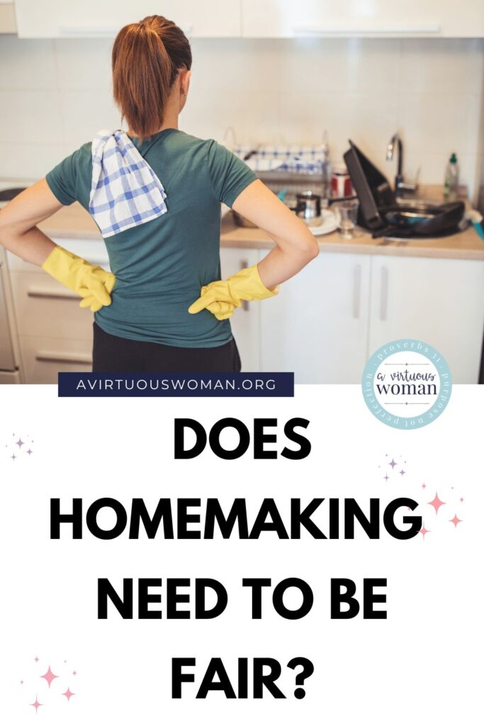 Does Homemaking Need to Be Fair? @AVirtuousWoman.org