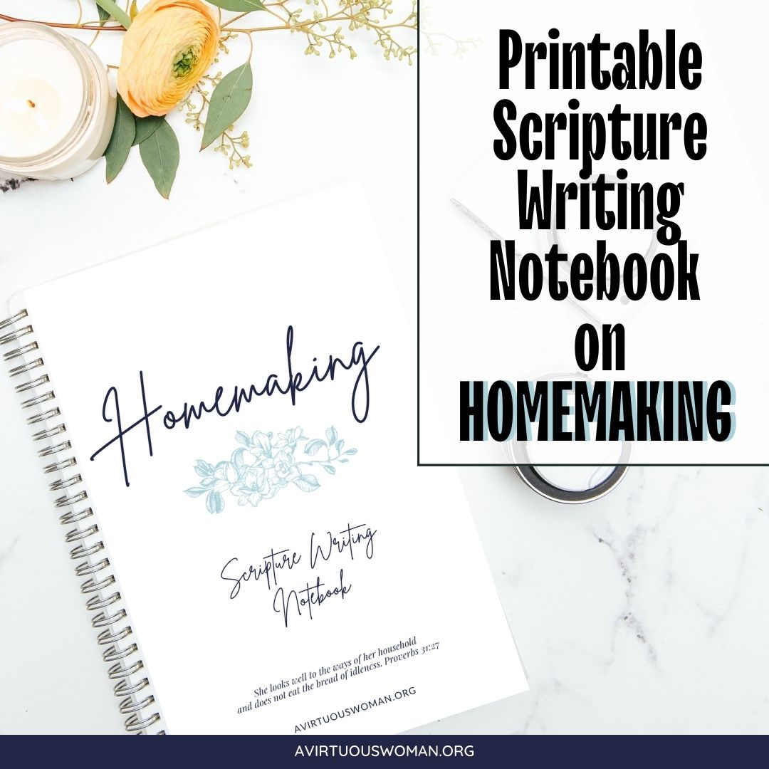 Printable Scripture Writing Notebook on Homemaking @ AVirtuousWoman.org